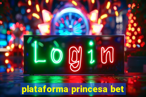 plataforma princesa bet